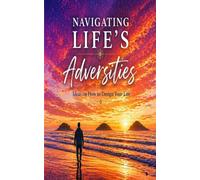 Navigating Life's Adversities: Ideas on How to Design Your Life