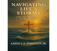 Navigating Life's Storms: A 90-Day Prayer and Study Journal Using the S.T.O.R.R.M Bible Study Method (Navigating Life's Storms Devotional Pack)