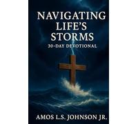 Navigating Life's Storms: Finding Peace in God's Presence: A 30-Day Devotional (Navigating Life's Storms Devotional Pack)