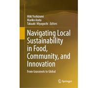 Navigating Local Sustainability in Food, Community, and Innovation: From Grassroots to Global