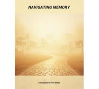Navigating Memory: A Caregiver'S First Steps
