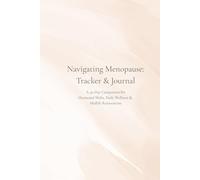 Navigating Menopause: Tracker & Journal: A 30-Day Companion for Hormonal Shifts, Daily Wellness & Midlife Reinvention