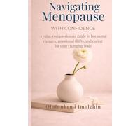 Navigating Menopause with Confidence: A Calm, Compassionate Guide To Homonal Changes