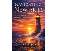 Navigating New Skies: A Handbook for Parenting Under Pressure (Storm Series)
