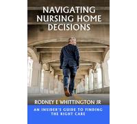Navigating Nursing Home Decisions: An Insider’s Guide to Finding the Right Care
