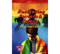 Navigating Parents & Family: A Gay Teen’s Guide to Talking with Family and Staying Safe