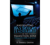Navigating Pastoral Leadership in the Transition Zone: Arriving in the Middle of the Movie