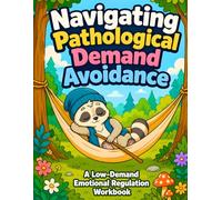 Navigating Pathological Demand Avoidance: A Low-Demand Emotional Regulation Workbook: Nervous System Relief, Autonomy Trackers, and SEL Activities for PDA and Autism (Ages 8-12)