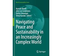 Navigating Peace and Sustainability in an Increasingly Complex World (World Sustainability Series)