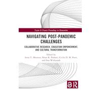 Navigating Post-Pandemic Challenges: Collaborative Research, Education Empowerment, and Cultural Transformation (Taylor & Francis Proceedings in Humanities)