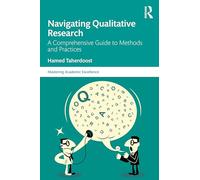 Navigating Qualitative Research: A Comprehensive Guide to Methods and Practices (Mastering Academic Excellence)
