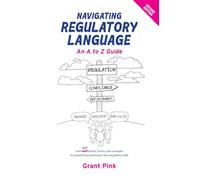 Navigating Regulatory Language: An A to Z Guide (Second Edition)
