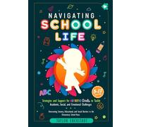 Navigating School Life: Strategies and Support for Autistic Girls to Tackle Academic, Social, and Emotional Challenges: Overcoming Sensory, ... (5-11-year-olds) (Autism in Girls Series)