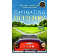 Navigating Shitstorms: How to Find Your True Path When Life Gets Rough