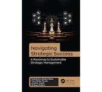 Navigating Strategic Success: A Roadmap to Sustainable Strategic Management