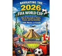 Navigating the 2026 FIFA World Cup: Step-by-Step Guide to Tickets, Travel and Fan Activities in USA, Mexico, and Canada