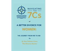 Navigating the 7Cs of a Better Divorce for WOMEN: The Journey from WE to ME