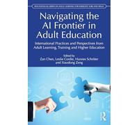 Navigating the AI Frontier in Adult Education: International Practices and Perspectives from Adult Learning, Training, and Higher Education ... Adult Learning for Emergent Jobs and Skills)