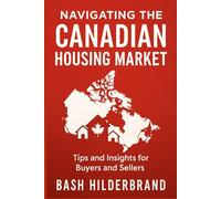Navigating the Canadian Housing Market: Tips and Insights for Buyers and Sellers