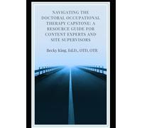Navigating the Doctoral Occupational Therapy Capstone: A Resource Guide for Content Experts and Site Supervisors