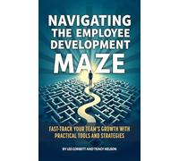 Navigating the Employee Development Maze: Fast-Track Your Team’s Growth with Practical Tools and Strategies