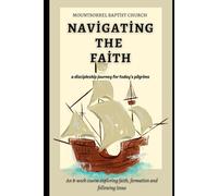 Navigating The Faith: A Discipleship Journey for Today’s Pilgrims: 1