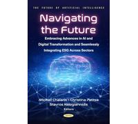 Navigating the Future: Embracing Advances in AI and Digital Transformation and Seamlessly Integrating ESG Across Sectors (The Future of Artificial Intelligence)