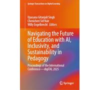 Navigating the Future of Education with AI, Inclusivity, and Sustainability in Pedagogy: Proceedings of the International Conference-digiTAL 2025 (Springer Transactions on Digital Learning)