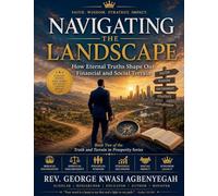 NAVIGATING THE LANDSCAPE: How Eternal Truths Shape Our Financial and Social Terrain: 1 (2)