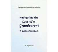 Navigating the Loss of a Grandparent: A Guide & Workbook (The Heartfelt Through Grief Collection)