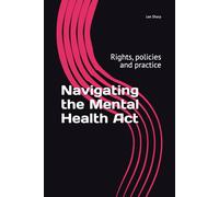 Navigating the Mental Health Act: Rights, policies and practice
