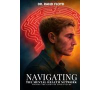 Navigating The Mental Health Network: Finding The Light of Your Future