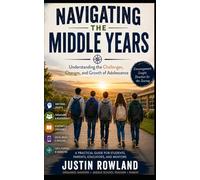 Navigating the Middle Years: Understanding the Challenges, Changes, and Growth of Adolescence