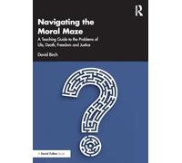 Navigating the Moral Maze: A Teaching Guide to the Problems of Life, Death, Freedom and Justice