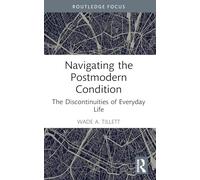 Navigating the Postmodern Condition: The Discontinuities of Everyday Life