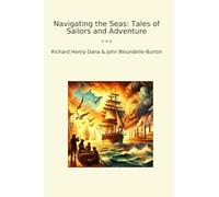 Navigating the Seas: Tales of Sailors and Adventure (Classic Books)