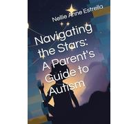 Navigating the Stars: A Parent's Guide to Autism