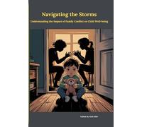 Navigating the Storms: Understanding the Impact of Family Conflict on Child Well-being