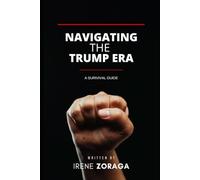 Navigating the Trump Era: A Survival Guide