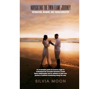 Navigating the Twin Flame Journey: Separation, Reunion, and Transformation (Love and Reunion)