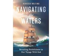 Navigating the Waters: Revealing Faithfulness in Our Voyage With God