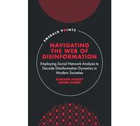 Navigating the Web of Disinformation: Employing Social Network Analysis to Decode Disinformation Dynamics in Modern Societies (Emerald Points)