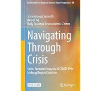 Navigating Through Crisis: Socio-Economic Impacts of COVID-19 in Mekong Region Countries: 84 (New Frontiers in Regional Science: Asian Perspectives, 84)
