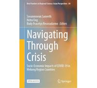 Navigating Through Crisis: Socio-Economic Impacts of COVID-19 in Mekong Region Countries (New Frontiers in Regional Science: Asian Perspectives, 84)