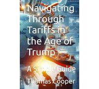 Navigating Through Tariffs in the Age of Trump: A Simple Guide