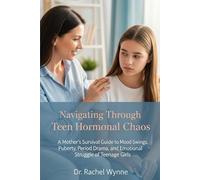 Navigating Through Teen Hormonal Chaos: A Mother's Survival Guide to Mood Swings, Puberty, Period Drama, and Emotional Struggles of Teenage Girls (The Chaos Series)