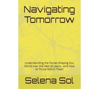 Navigating Tomorrow: Understanding the Forces Shaping Our World over the next 20 years - and How to Thrive Within Them