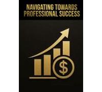 Navigating Towards Professional Success (ebook)