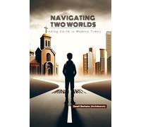 Navigating Two Worlds: Finding Faith in Modern Times