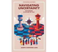 Navigating Uncertainty: Our Region In An Age Of Flux: 0 (Ips-nathan Lecture Series)